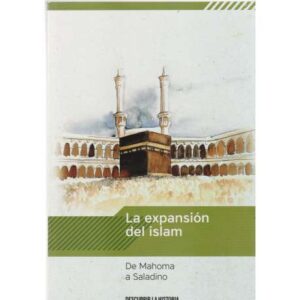 La expansión del islam. De Mahoma a Saladino