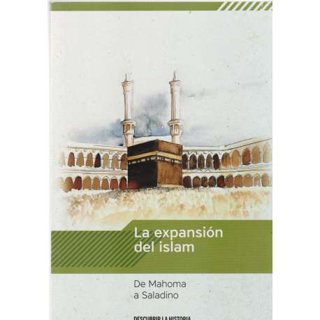 La expansión del islam. De Mahoma a Saladino