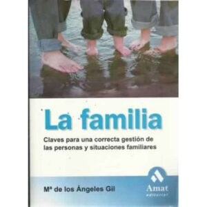 LA FAMILIA. Claves para una correcta gestión de las personas y situaciones familiares