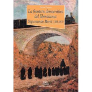 La frontera democrática del liberalismo: Segismundo Moret (1838-1913)