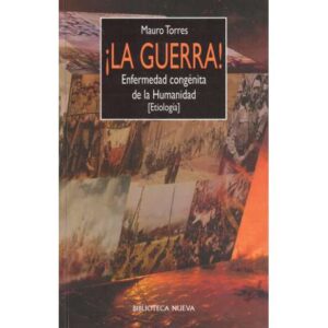 ¡La Guerra! Enfermedad congénita de la Humanidad. Etiología