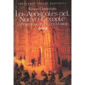 La heredera de los Templarios III.- Los Apóstoles del Nuevo Temple
