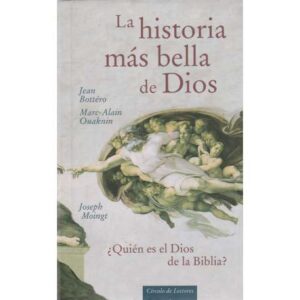 La historia más bella de Dios. ¿Quién es el Dios de la Biblia?