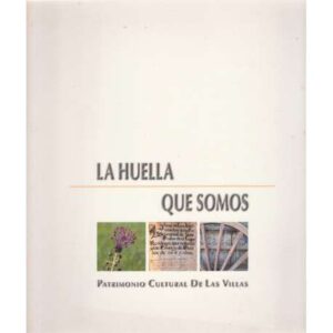 La huella que somos. Patrimonio Cultural de las Villas