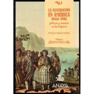 La Ilustración en América (Siglo XVIII) pelucas y casacas en los trópicos