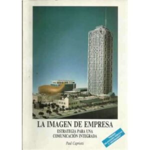 La imagen de empresa. Estrategia para una comunicación integrada