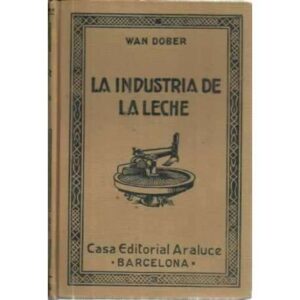 LA INDUSTRIA DE LA LECHE Y SUS DERIVADOS