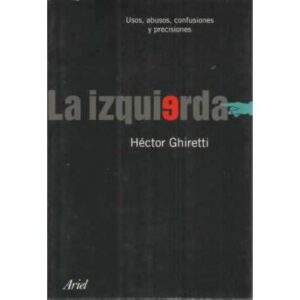 LA IZQUIERDA. Usos, abusos, confusiones y precisiones