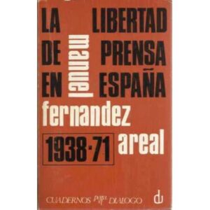 LA LIBERTAD DE PRENSA EN ESPAÑA (1938-1971)