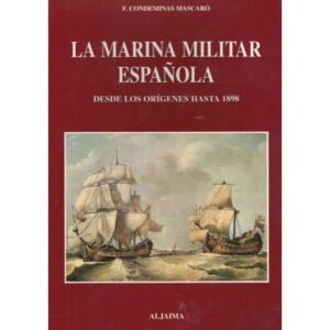 La marina militar española desde los orígenes hasta 1898