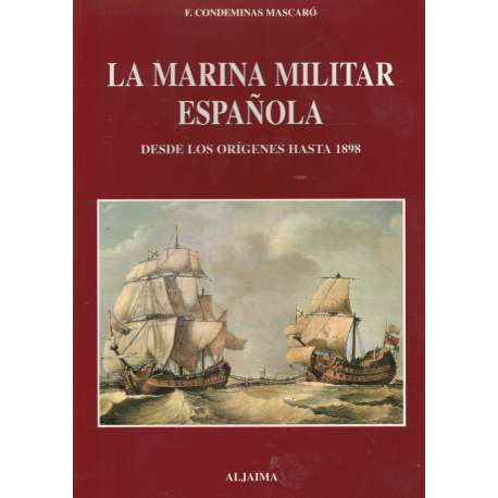 La marina militar española desde los orígenes hasta 1898