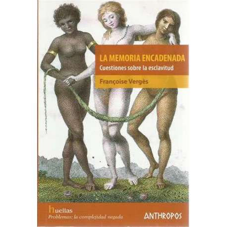 La memoria encadenada. Cuestiones sobre la esclavitud
