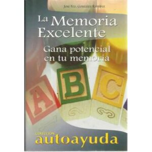 La memoría excelente. Gana potencial en tu memoria