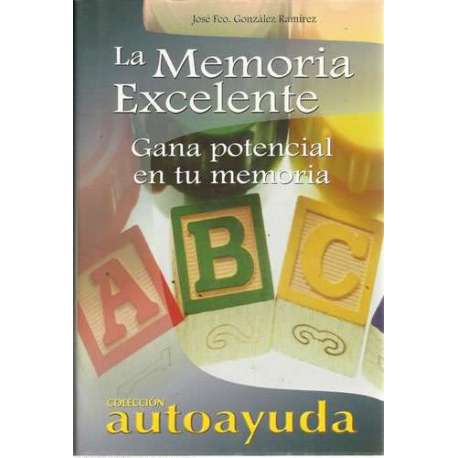 La memoría excelente. Gana potencial en tu memoria