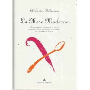 LA MESA MODERNA. Cartas sobre el comedor y la cocina cambiadas entre el doctor Thebussem y un cocinero de S. M