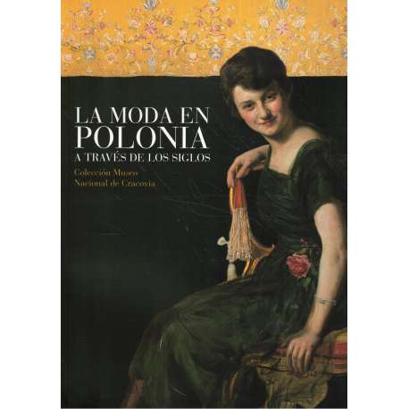 La moda en Polonia a través de los siglos. Colección Museo Nacional de Cracovia