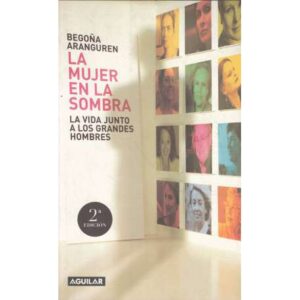 La mujer en la sombra. La vida junto a los grandes hombres
