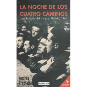 La noche de los cuatro caminos. Una historia del maquis Madrid 1945