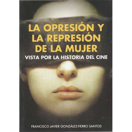 La opresión y represión de la mujer vista por la historia del cine