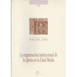 La organización institucional de la Iglesia en la Edad Media