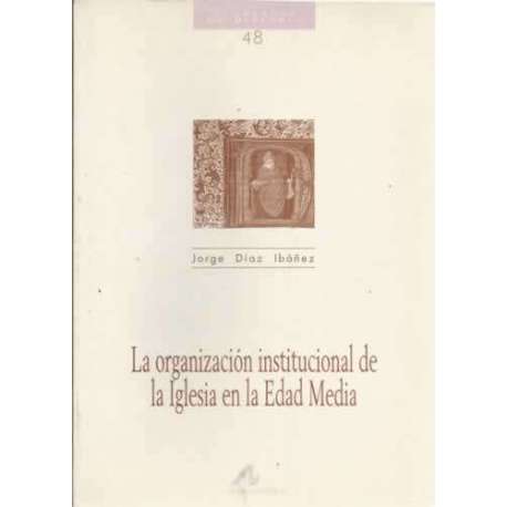 La organización institucional de la Iglesia en la Edad Media