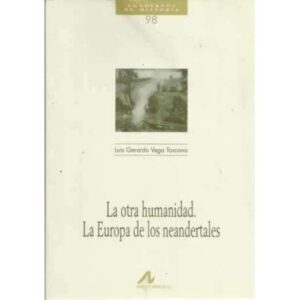 La otra humanidad. La Europa de los neandertales