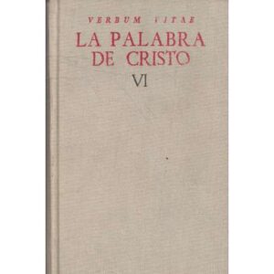 La palabra de Cristo. Tomo VI