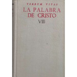 La Palabra de Cristo. Tomo VIII
