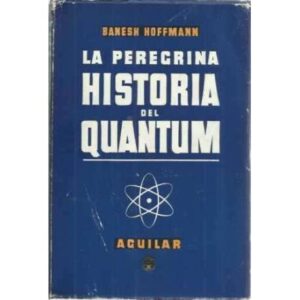 LA PEREGRINA HISTORIA DEL QUANTUM