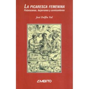 La picaresca femenina. Putarazanas, bujarrones y cornicantores