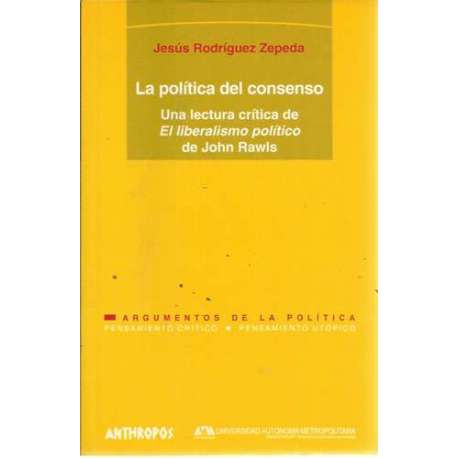 La política del consenso. Una lectura crítica de El liberalismo político de John Rawls