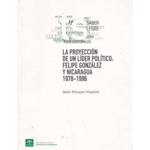 La proyección de un líder político: Felipe González y Nicaragua 1978-1996