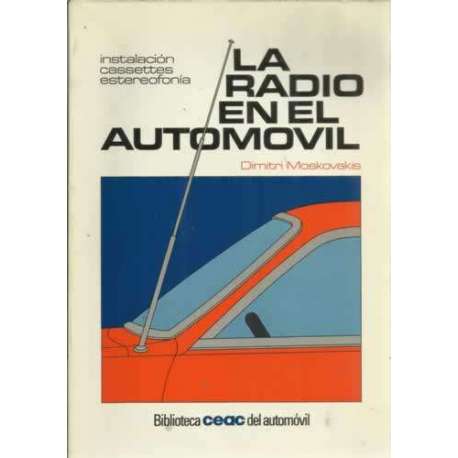 La radio en el automovil. Instalación, cassettes, estereofonía