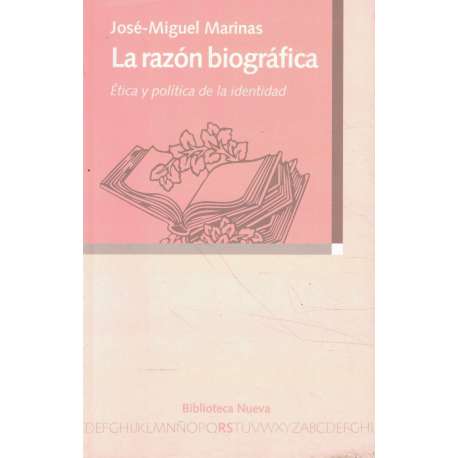 La razón biográfica. Ética y política de la identidad