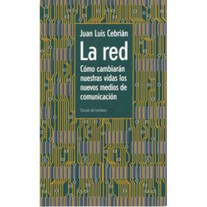 La red. Cómo cambiarán nuestras vidas los nuevos medios de comunicación