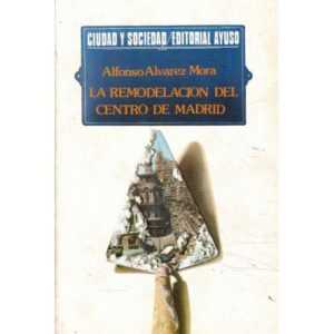 La remodelación del centro de Madrid