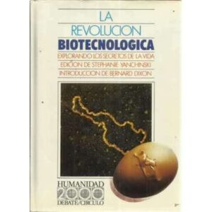 LA REVOLUCIÓN BIOTECNOLÓGICA. Explorando los secretos de la vida