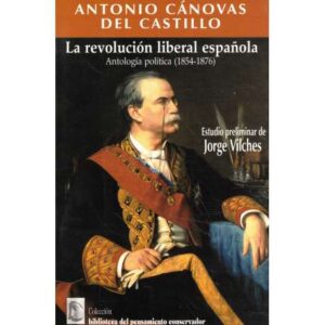 La revolución liberal española. Antología política 1854-1876