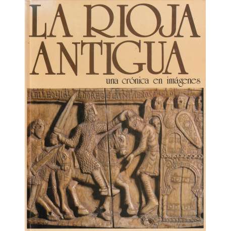 La Rioja antigua. Una crónica en imágenes