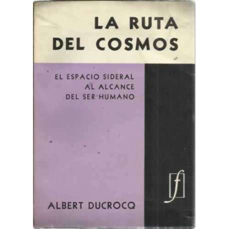 LA RUTA DEL COSMOS. El espacio sideral al alcance del ser humano