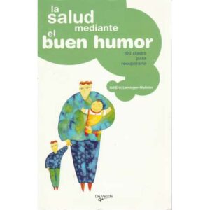 La salud mediante el buen humor. 100 claves para recuperarlo