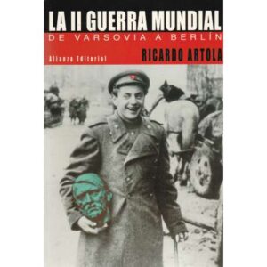 La Segunda Guerra Mundial. De Varsovia a Berlín