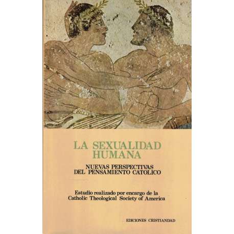 La sexualidad humana. Nuevas perspectivas del pensamiento católico