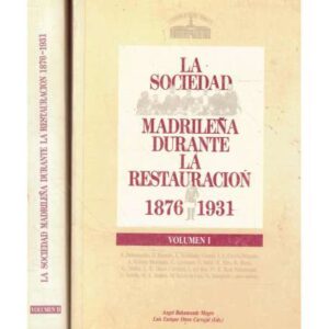 La Sociedad madrileña duante la Restauración. 1876-1931. 2 tomos