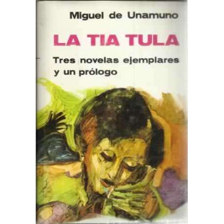 La tia tula. Tres novelas ejemplares y un prólogo