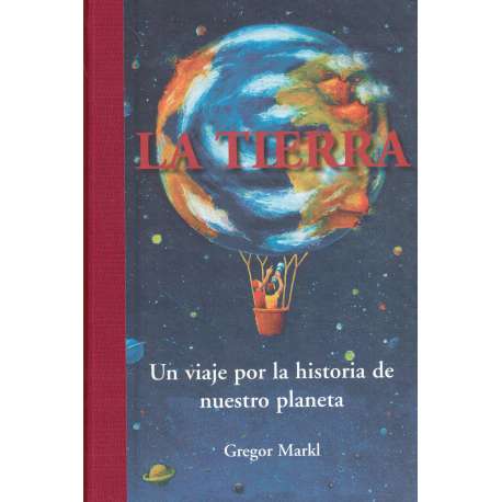 La tierra. Un viaje por la historia de nuestro planeta
