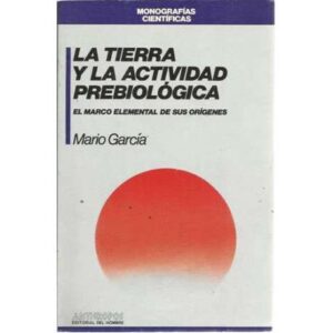 La tierra y la actividad prebiológica. El marco elemental de sus orígenes