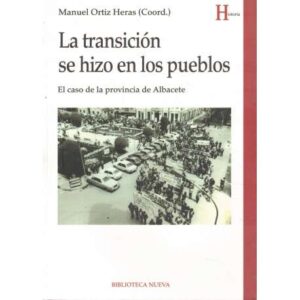 La transición se hizo en los pueblos. El caso de la provincia de Albacete