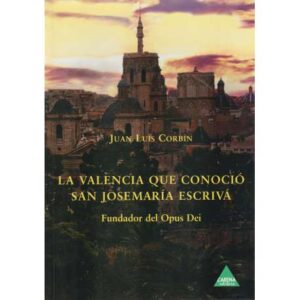 La Valencia que conoció San Josemaría Escrivá
