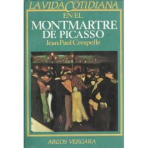 La vida cotidiana en el Montmartre de Picasso